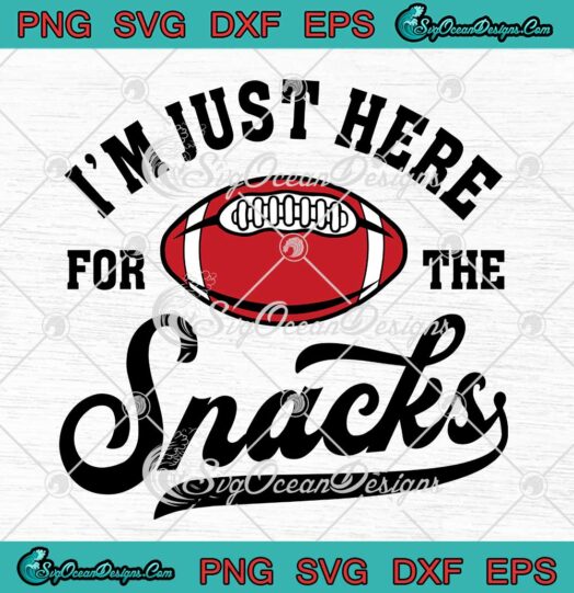 Im Just Here For The Snacks American Football Fan SVG PNG Cricut
