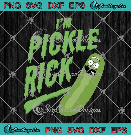 I'm Pickle Rick Ripple Junction Rick And Morty Funny SVG PNG Cricut