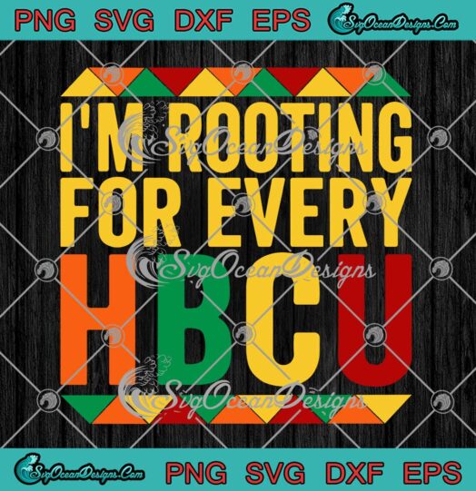 I'm Rooting For Every HBCU Black History Month SVG PNG Cricut