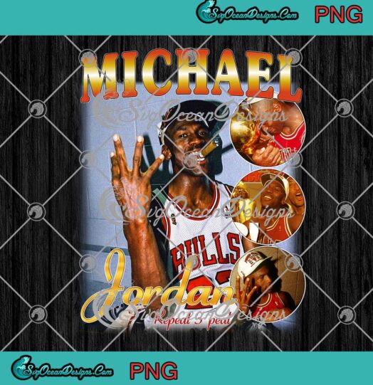 Michael Jordan Repeat Three Peat Bootleg Rap Vintage Style PNG JPG Digital Download