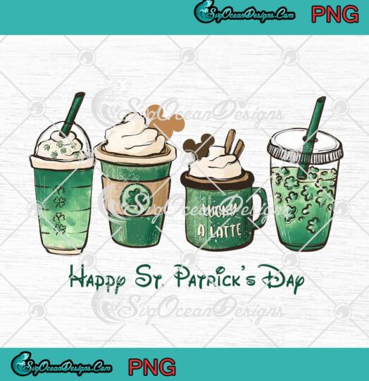 Mickey Latte Happy St. Patricks Day Drinking St. Patricks Coffee PNG JPG
