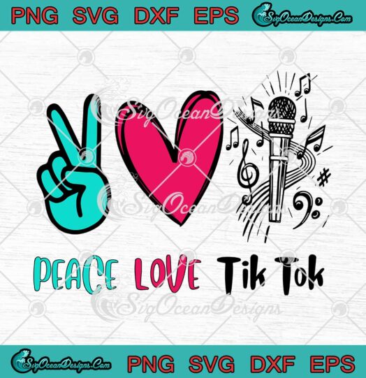 Peace Love Tik Tok Music Lovers TikToker Gift SVG PNG Cricut