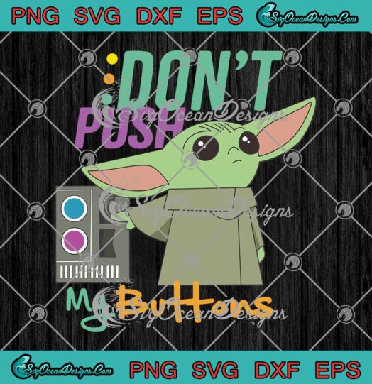 Star Wars The Mandalorian Baby Yoda Don't Touch My Buttons SVG PNG Cricut