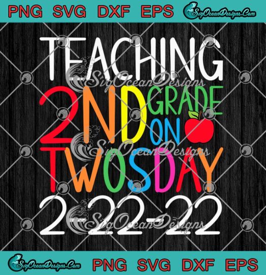 Teacher Teaching 2nd Grade On Twosday 2 22 2022 SVG PNG Cricut