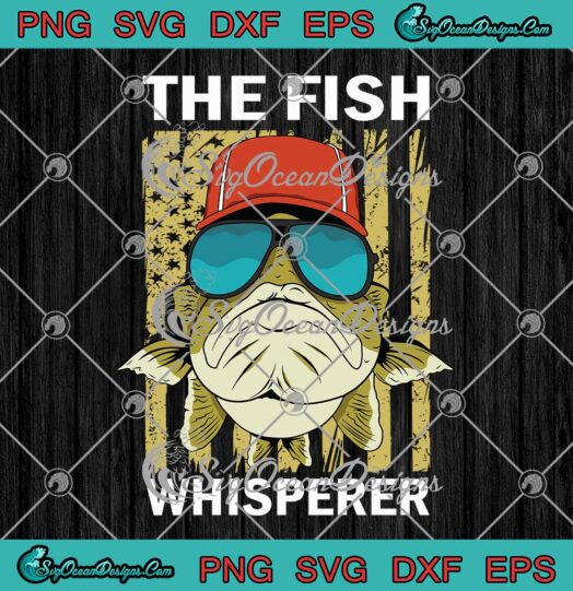 The Fish Whisperer American Flag Fish Lovers SVG Funny Fishing SVG PNG Cricut