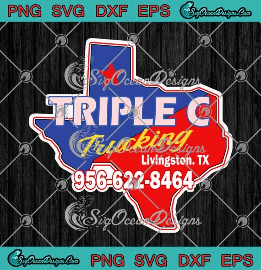 Triple C Trucking Livingston Tx 956-622-8464 SVG PNG Cricut