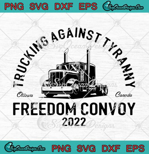 Trucking Against Tyranny Ottawa Canada Freedom Convoy 2022 SVG PNG Cricut