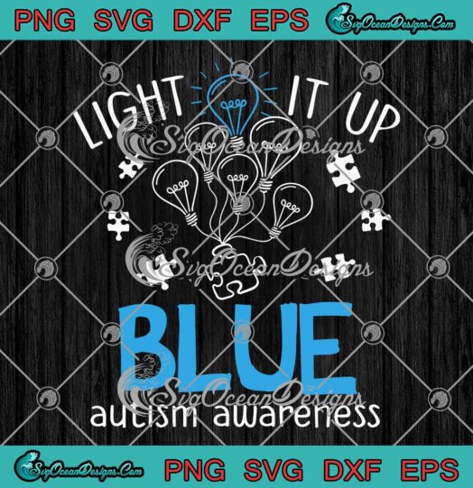Autism Awareness Light It Up Blue SVG Autism Awareness Month SVG PNG EPS DXF Cricut File