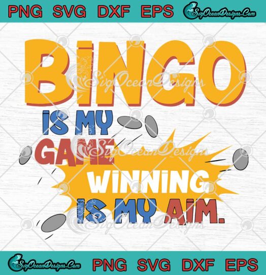 Bingo Is My Game Winning Is My Aim Funny SVG PNG EPS DXF Cricut File