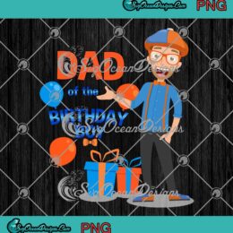 Blippi Dad Of The Birthday Boy PNG Blippi Birthday Boy Kids Gift PNG JPG