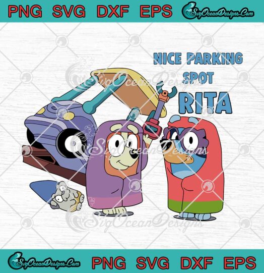 Bluey And Bingo Nice Parking Spot Rita SVG Funny Disney Cartoon Bluey SVG PNG Cricut