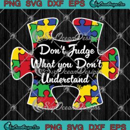 Colorful Puzzle Don't Judge What You Don't Understand Autism Awareness SVG PNG Cricut