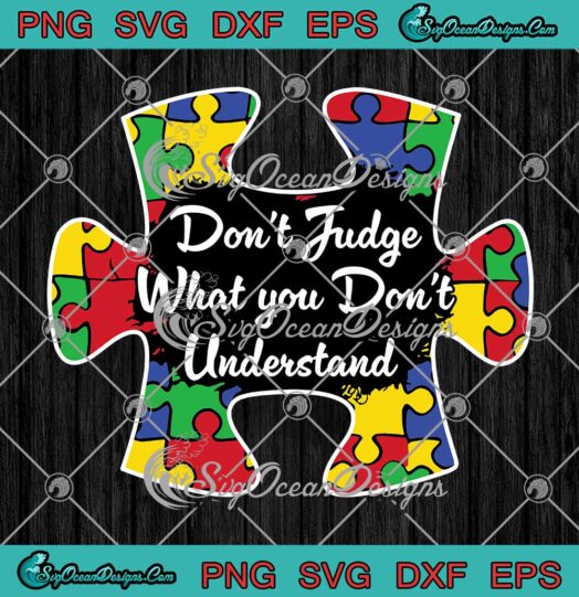 Colorful Puzzle Don't Judge What You Don't Understand Autism Awareness SVG PNG Cricut