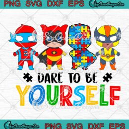 Dare To Be Yourself Superheroes Chibi SVG Autism Awareness SVG PNG EPS DXF Cricut File