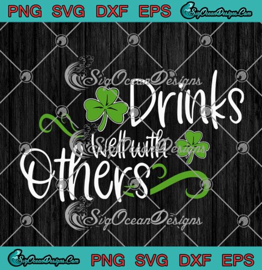 Drinks Well With Others Lucky Shamrock SVG Happy St. Patricks Day SVG PNG Cricut