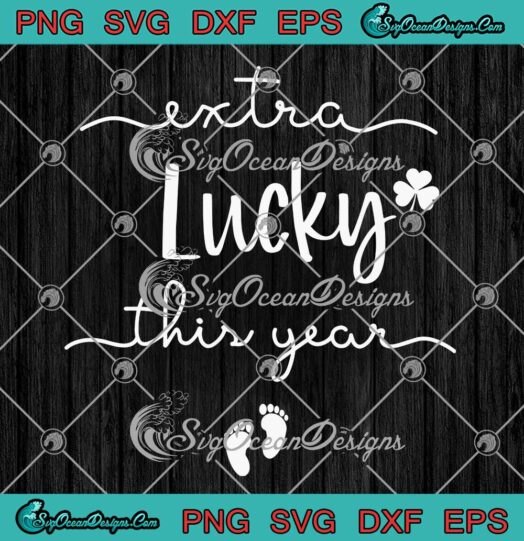 Extra Lucky This Year SVG St. Patricks Day Pregnancy Announcement SVG PNG Cricut