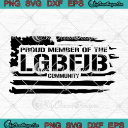 Funny Proud Member Of The LGBFJB Community American Flag SVG PNG Cricut
