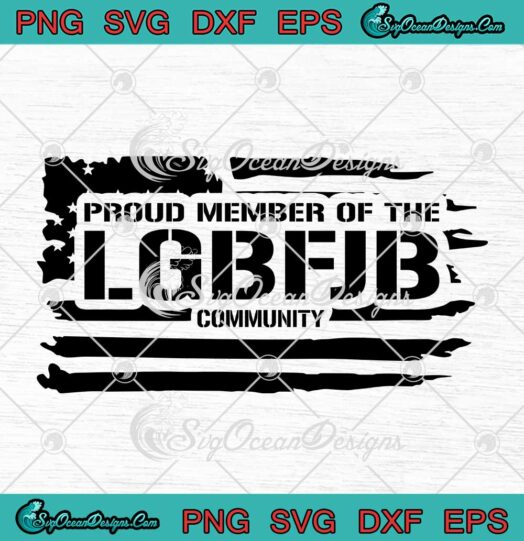 Funny Proud Member Of The LGBFJB Community American Flag SVG PNG Cricut