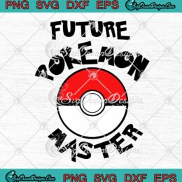 Future Pokemon Master Pokemon Go Video Game SVG Gaming Master SVG PNG Cricut