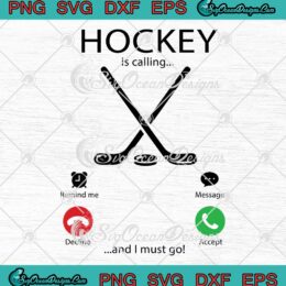 Hockey Is Calling And I Must Go SVG Funny Gifts For Ice Hockey Player SVG PNG Cricut