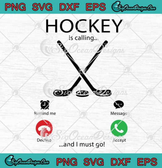 Hockey Is Calling And I Must Go SVG Funny Gifts For Ice Hockey Player SVG PNG Cricut