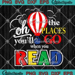Hot Air Balloon Oh The Places You'll Go When You Read SVG PNG Cricut