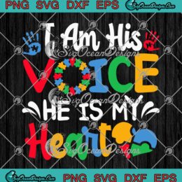 I Am His Voice He Is My Heart SVG Boy Mom Autism Awareness SVG PNG EPS DXF Cricut File