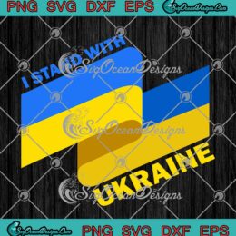 I Stand With Ukraine Ukrainian Flag SVG Ukrainian Lover Anti War SVG PNG Cricut
