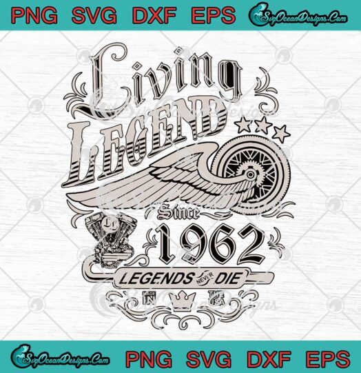 Living Legend Since 1962 Legends Never Die SVG 60th Birthday Gift SVG PNG Cricut