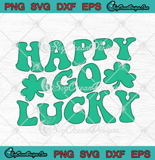 Lucky Shamrock Happy Go Lucky SVG Happy St. Patrick's Day SVG PNG Cricut