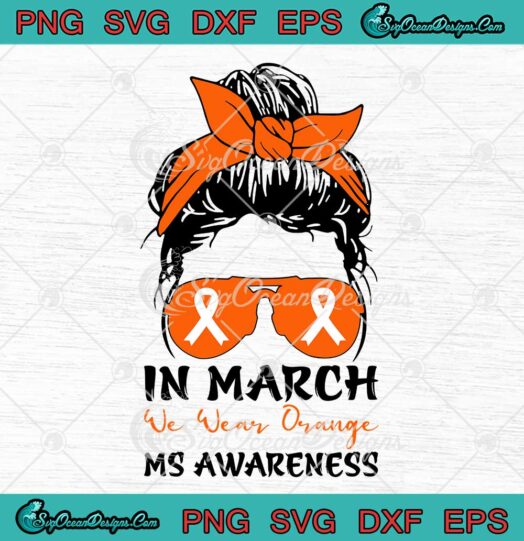 Messy Bun In March We Wear Orange Multiple Sclerosis Awareness SVG PNG EPS DXF Cricut File