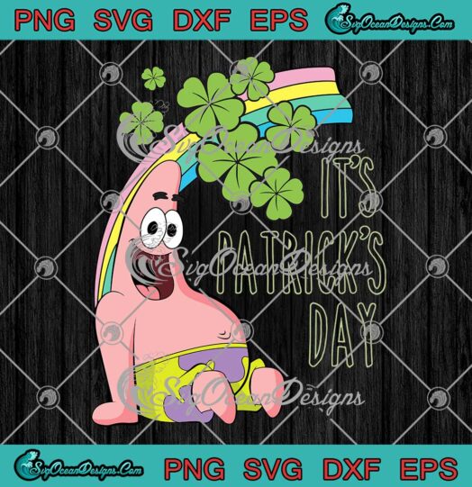 Patrick Star It's Patrick's Day SVG SpongeBob SquarePants TV Show SVG PNG EPS DXF Cricut File