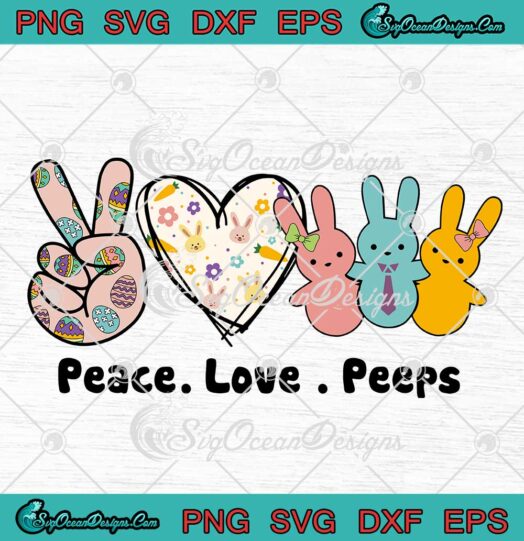 Peace Love Peeps SVG Cute Bunny Gifts Happy Easter Day SVG PNG EPS DXF Cricut File