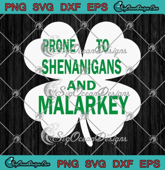 Prone To Shenanigans And Malarkey SVG Funny St. Patrick's Day SVG PNG Cricut