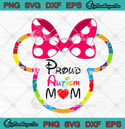Proud Autism Mom SVG Minnie Mouse Autism Mom SVG Mothers Day SVG PNG EPS DXF Cricut File