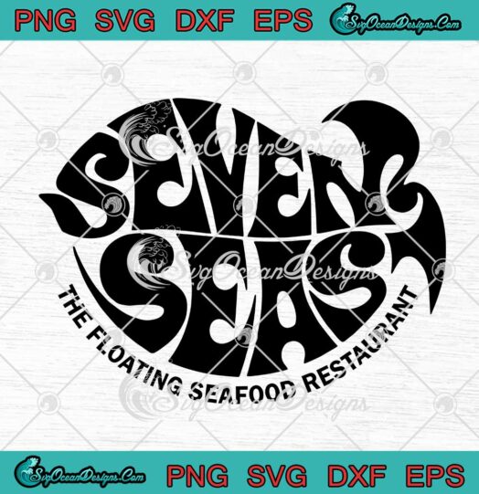 Seven Seas The Floating Seafood Restaurant SVG PNG Cricut