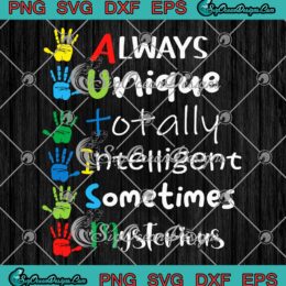 Always Unique Totally Intelligent Sometimes Mysterious SVG Autism Awareness SVG PNG EPS DXF Cricut File