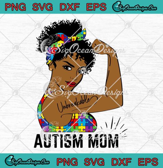 Autism Mom Unbreakable SVG Strong Black Mom Afro Mother SVG Autism Awareness SVG PNG EPS DXF Cricut File