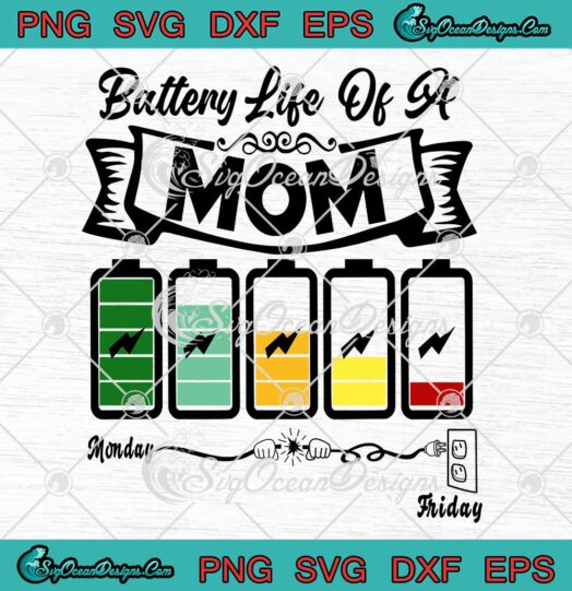 Battery Life Of A Mom Mothers Day SVG PNG EPS DXF Cricut File