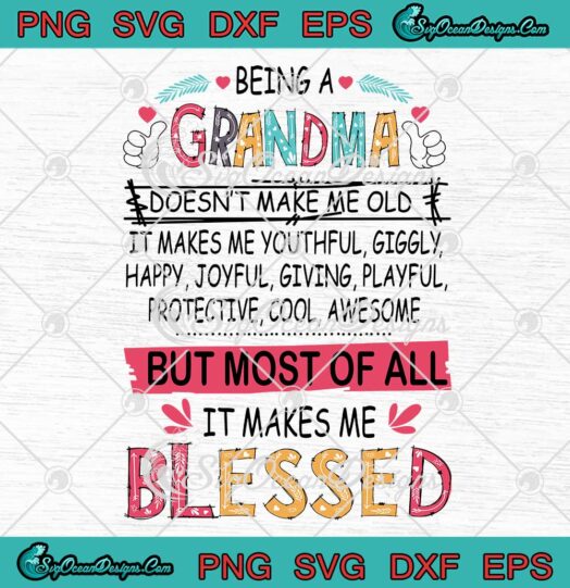 Being A Grandma Doesnt Make Me Old SVG Grandma Gifts Mothers Day SVG PNG EPS DXF Cricut File