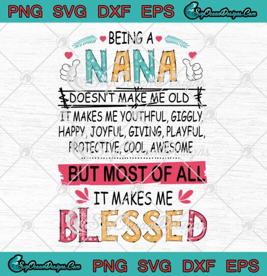 Being Nana Doesnt Make Me Old SVG It Makes Me Youthful Giggly Nana Gifts SVG PNG EPS DXF Cricut File