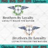 Brothers By Loyalty Loyalty Rules The Nation SVG PNG EPS DXF Cricut File