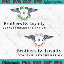 Brothers By Loyalty Loyalty Rules The Nation SVG PNG EPS DXF Cricut File