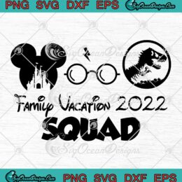 Disney Family Vacation 2022 SVG Squad Mickey Harry Potter And Dinosaur SVG PNG EPS DXF Cricut File