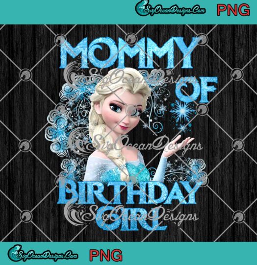 Disney Frozen Elsa Mommy Of Birthday Girl PNG Frozen Family Birthday Gifts PNG JPG