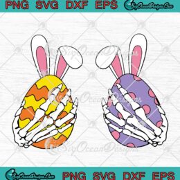 Easter Bunny Eggs Skeleton Hand Boobs SVG Skull Easter Eggs Easter Day SVG PNG EPS DXF Cricut File