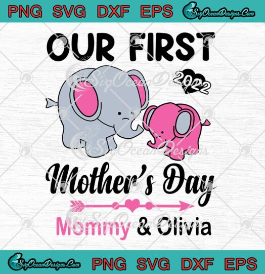 Elephants Our First Mother's Day 2022 SVG Personalized Custom Name Gifts SVG PNG EPS DXF Cricut File