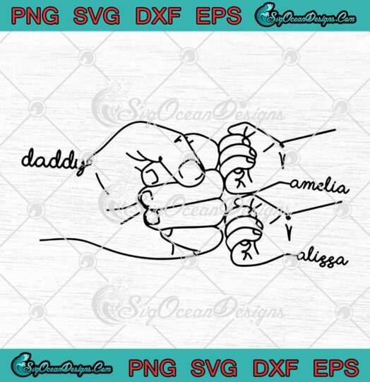 Father And Daughter Hands SVG Daddy Personalized Custom Name Fathers Day Gifts SVG PNG EPS DXF Cricut File
