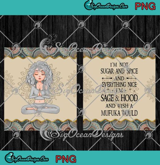Girl Yoga Cup Tumbler PNG I'm Not Sugar And Spice And Everything Nice PNG JPG Design For Shirt Digital Download