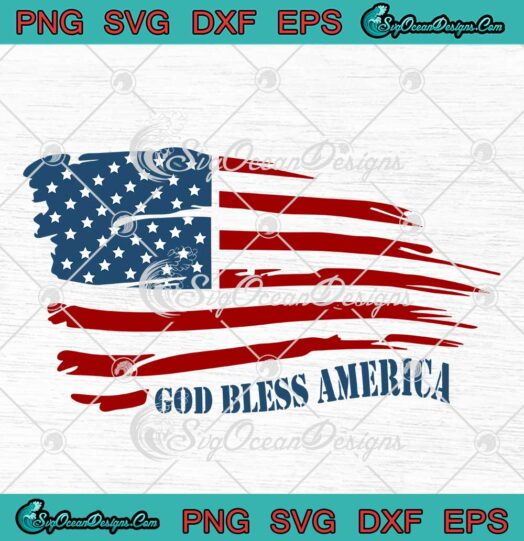 God Bless America 4th Of July Patriotic SVG USA Flag Independence Day SVG PNG EPS DXF Cricut File